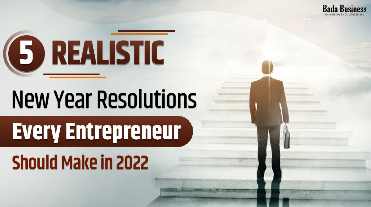 5 Realistic New Year Resolutions Every Entrepreneur Should Make in 2022