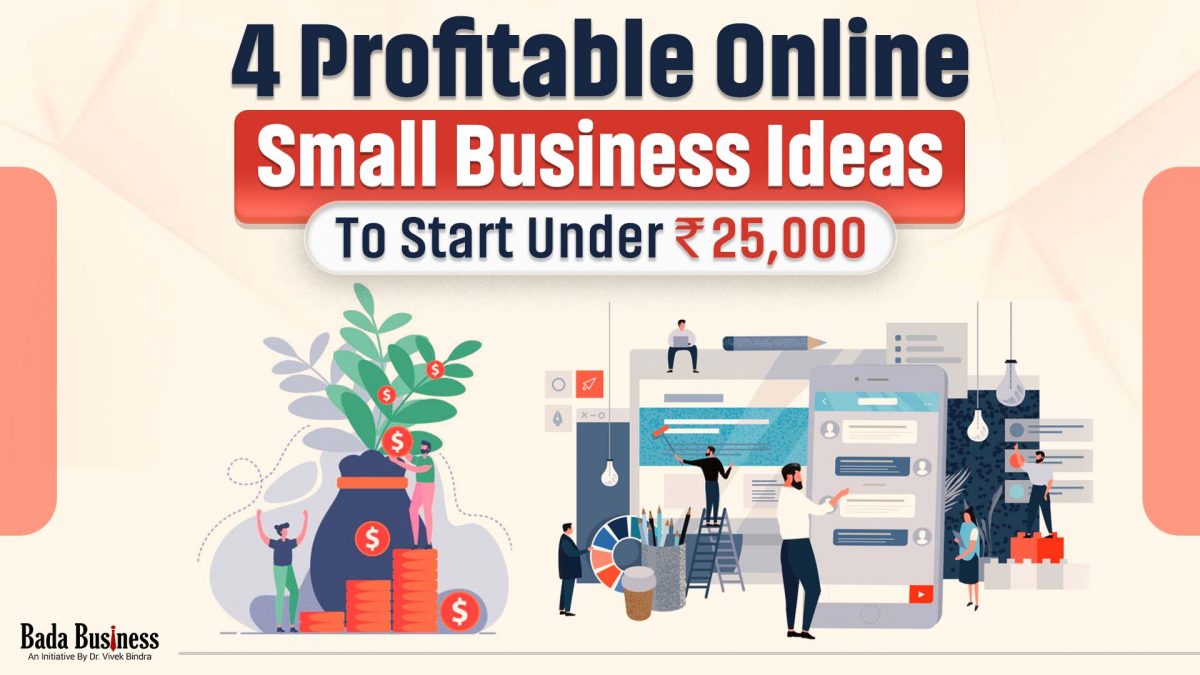 4 Profitable Online Small Business Ideas To Start Under Rs 25,000