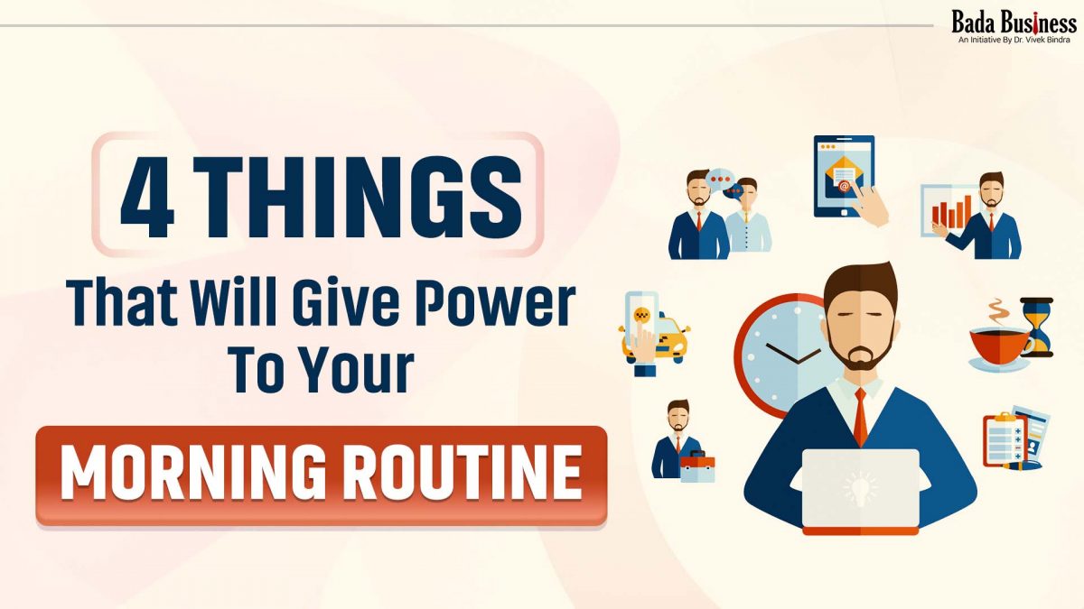 4 Things That Will Give Power To Your Morning Routine