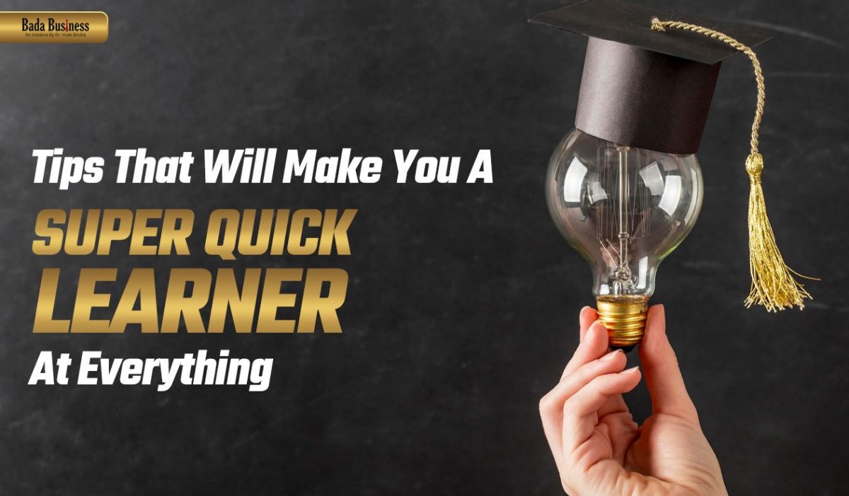 Tips That Will Make You A Super Quick Learner At Everything